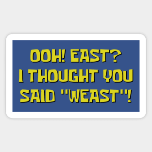 Ooh! East? I Thought You Said "Weast"! Sticker